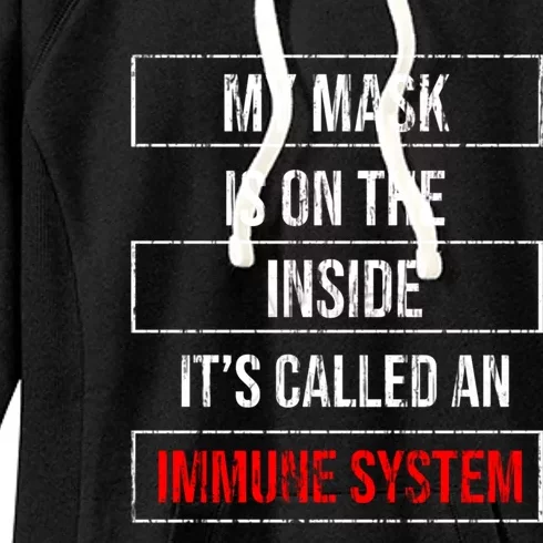 My Mask Is In The Inside Its Called An Immune System Funny Gift Women's Fleece Hoodie