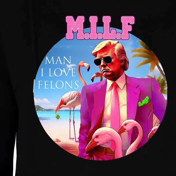 Milf Man I Love Felons Funny Trump Flamingo Pink 2024 Womens Funnel Neck Pullover Hood