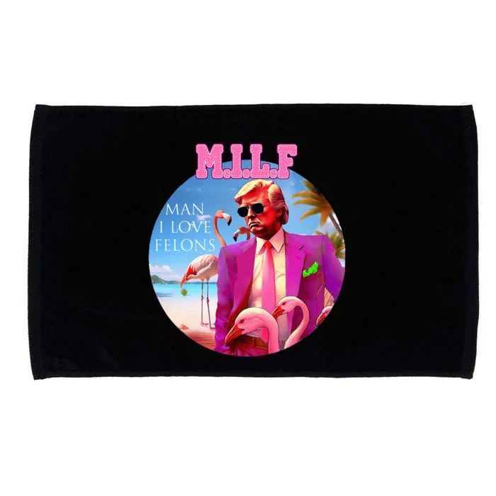 Milf Man I Love Felons Funny Trump Flamingo Pink 2024 Microfiber Hand Towel