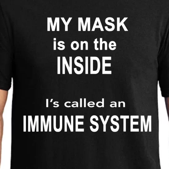 My Mask Is On The Inside Its Called An Immune System Funny Great Gift Pajama Set