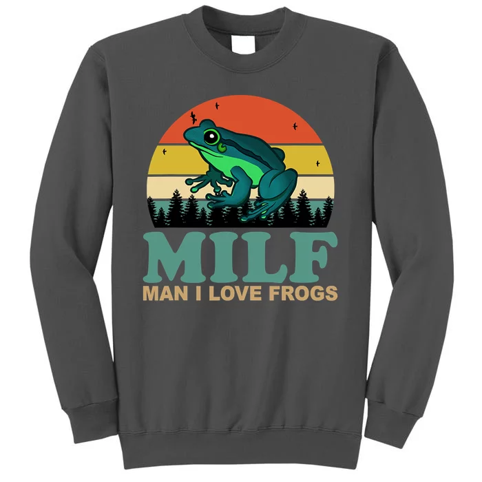 MILF Man I Love Frogs Tall Sweatshirt