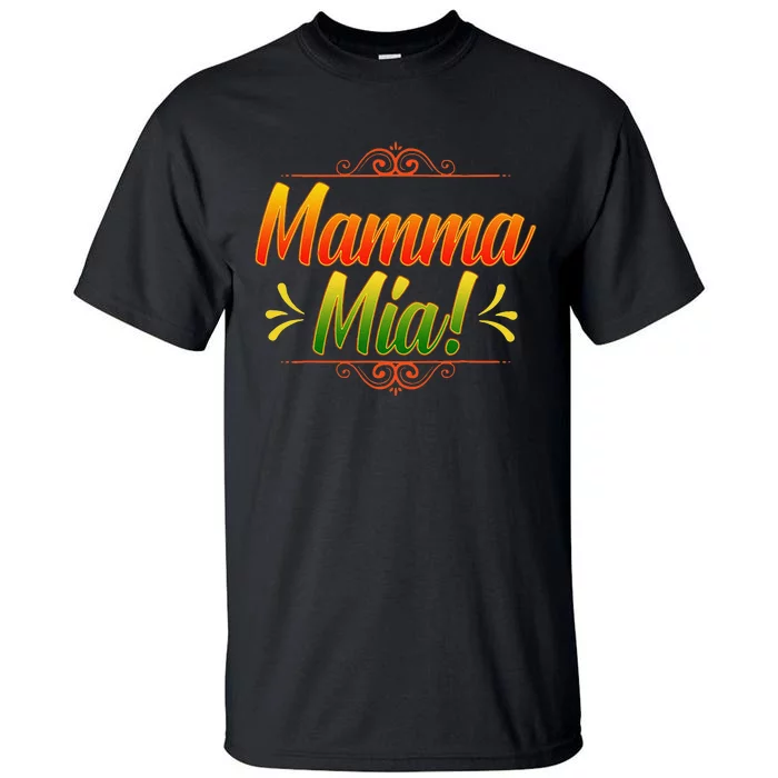 Mamma Mia Italian Mom Mother Fun Mother's Day Cool Tall T-Shirt