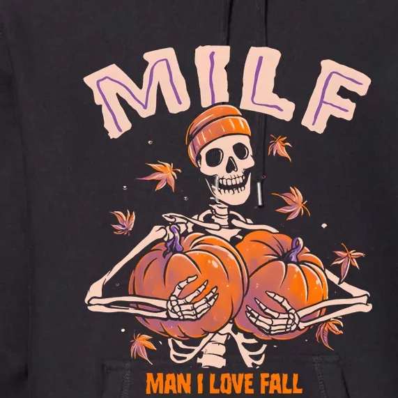 MILF Man I Love Fall Funny Skeleton Pumpkin Halloween Premium Hoodie