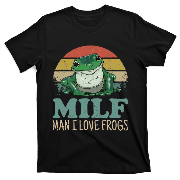 MILF Man I Love Frogs Funny Saying Frog Amphibian Lovers T-Shirt