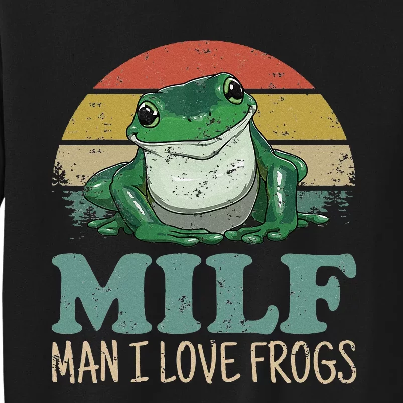 MILF Man I Love Frogs Funny Saying Frog Amphibian Lovers Tall Sweatshirt