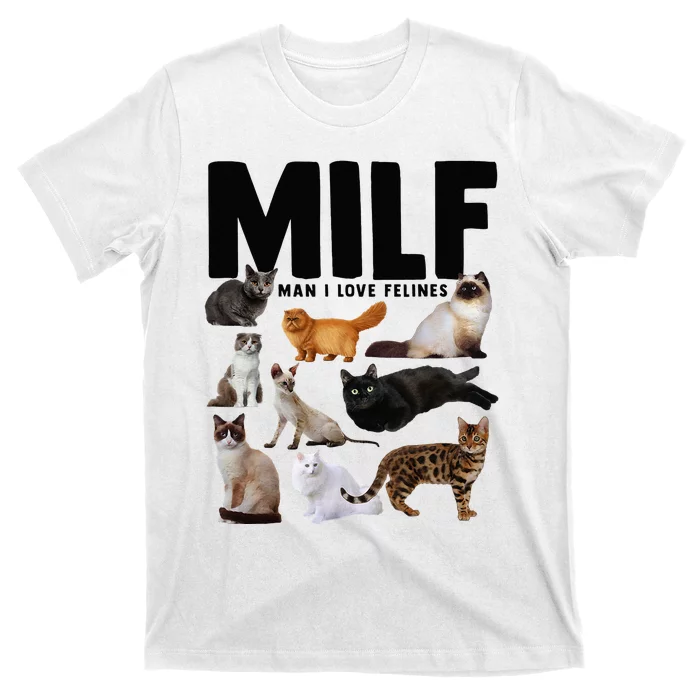 MILF Man I Love Felines Funny Cats T-Shirt