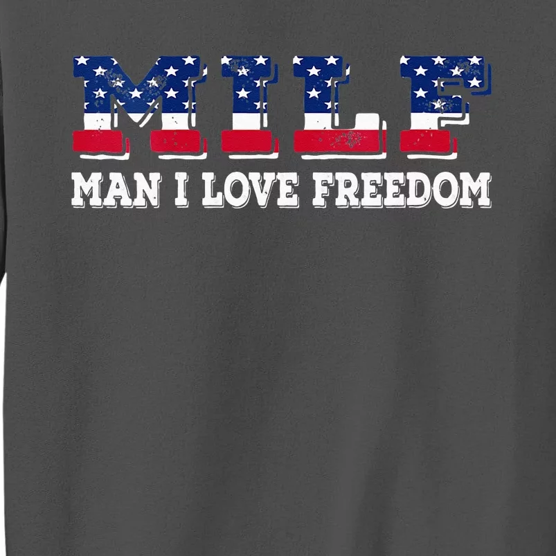 MILF Man I Love Freedom Funny Patriotic Tall Sweatshirt