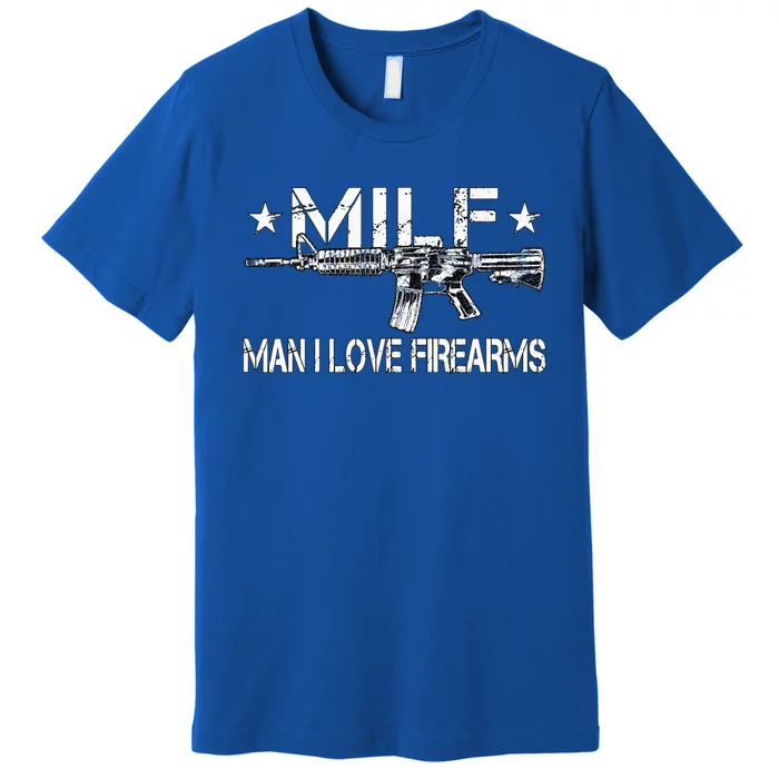 Milf Man I Love Firearms Pro Gun Owners Rights Premium T-Shirt