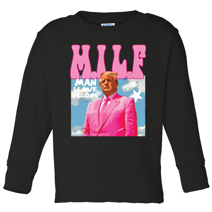 Milf Man I Love Felons Funny Trump Pink 2024 For President Toddler Long Sleeve Shirt