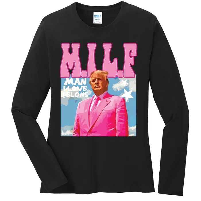 Milf Man I Love Felons Funny Trump Pink 2024 For President Ladies Long Sleeve Shirt