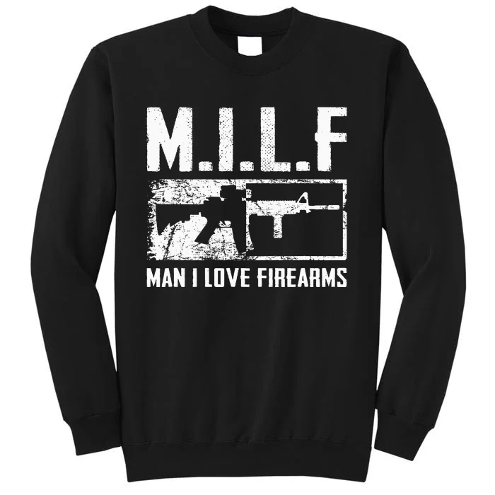 M.I.L.F Man I Love Firearms Funny Ar15 2a Pro Gun Rights Tall Sweatshirt