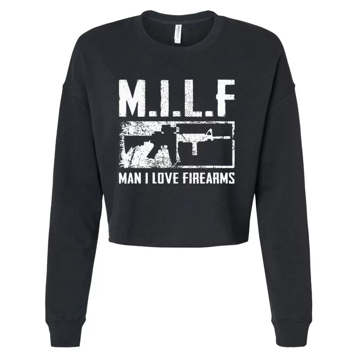 M.I.L.F Man I Love Firearms Funny Ar15 2a Pro Gun Rights Cropped Pullover Crew