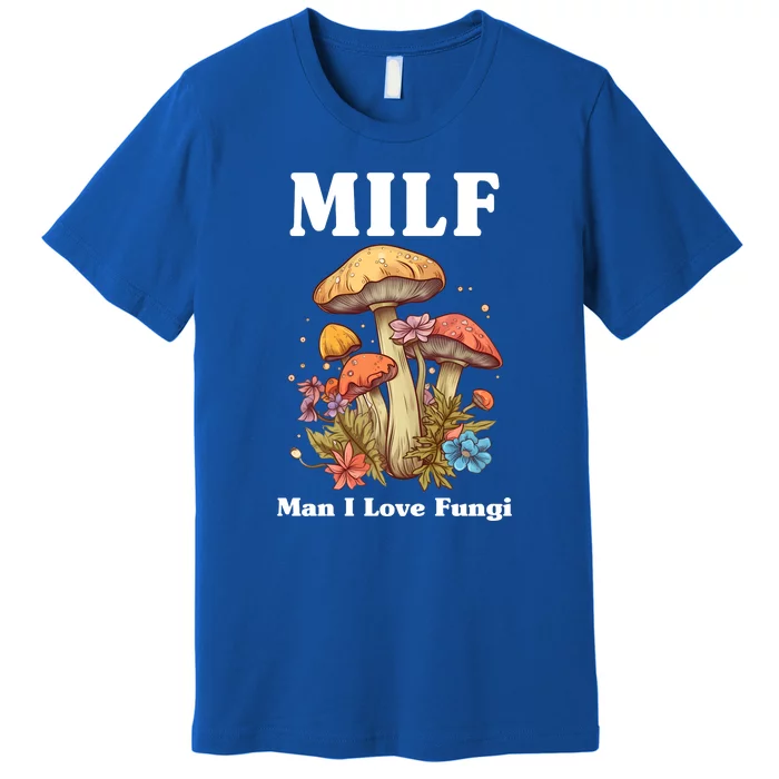 Milf Man I Love Fungi Funny Premium T-Shirt