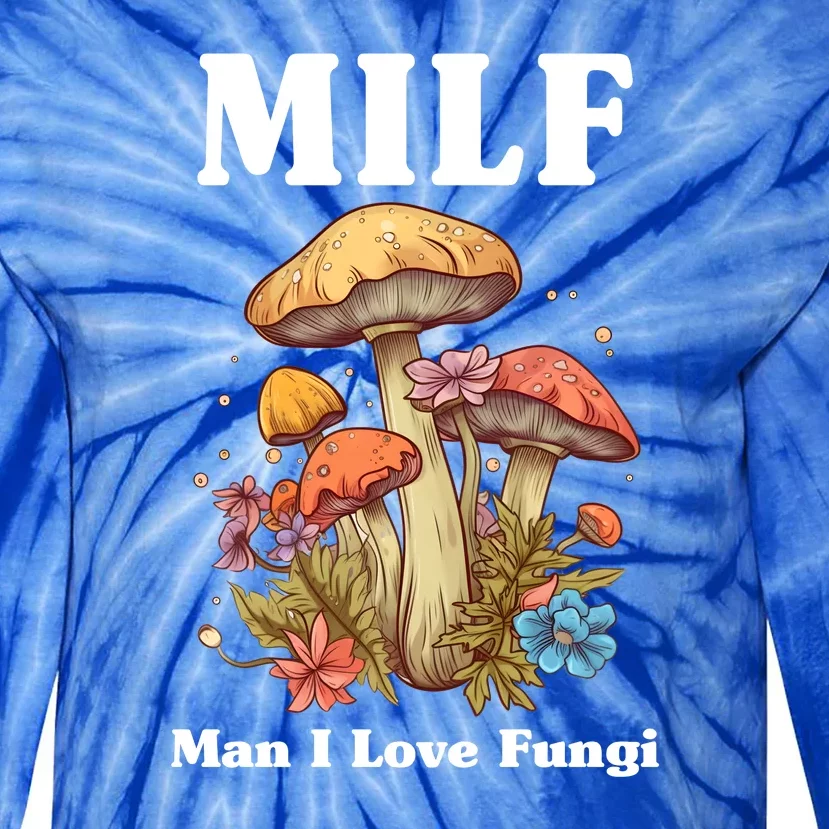 Milf Man I Love Fungi Funny Tie-Dye Long Sleeve Shirt