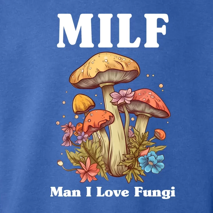 Milf Man I Love Fungi Funny Toddler Hoodie