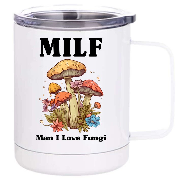 Milf Man I Love Fungi Funny Front & Back 12oz Stainless Steel Tumbler Cup