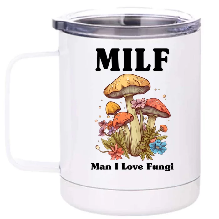 Milf Man I Love Fungi Funny Front & Back 12oz Stainless Steel Tumbler Cup