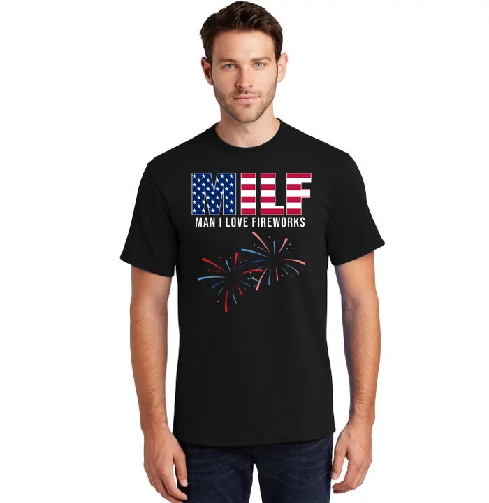 MILF Man I Love Fireworks Funny 4th Of July Tall T-Shirt