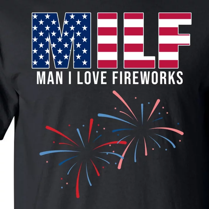 MILF Man I Love Fireworks Funny 4th Of July Tall T-Shirt