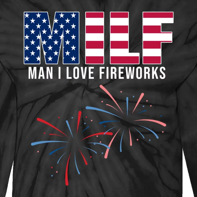 MILF Man I Love Fireworks Funny 4th Of July Tie-Dye Long Sleeve Shirt