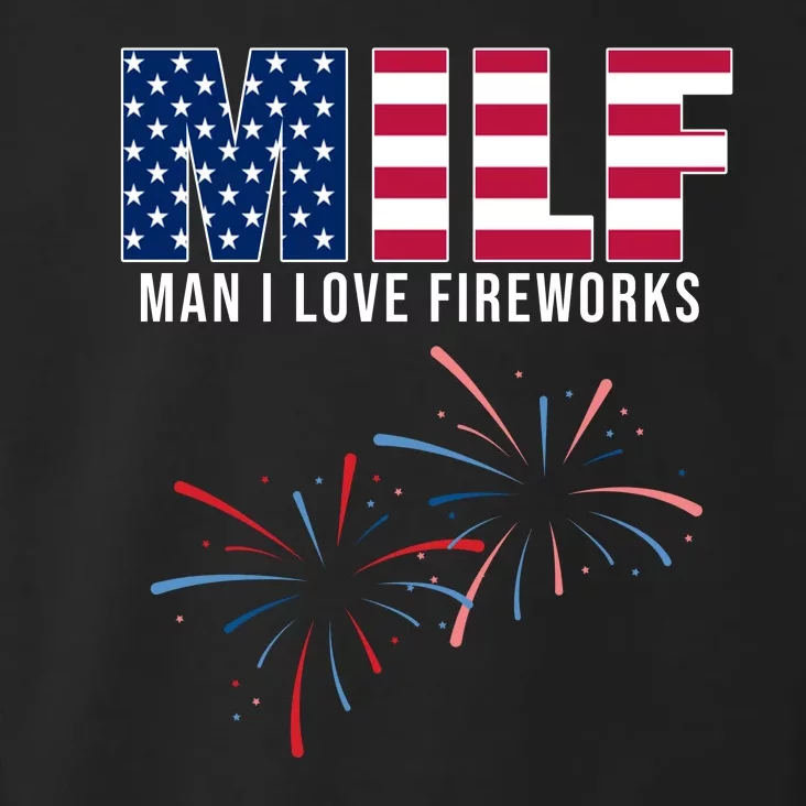 MILF Man I Love Fireworks Funny 4th Of July Toddler Hoodie