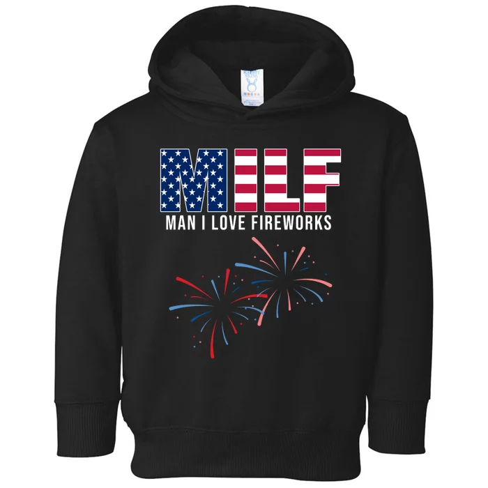 MILF Man I Love Fireworks Funny 4th Of July Toddler Hoodie