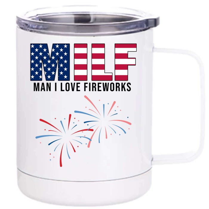 MILF Man I Love Fireworks Funny 4th Of July Front & Back 12oz Stainless Steel Tumbler Cup