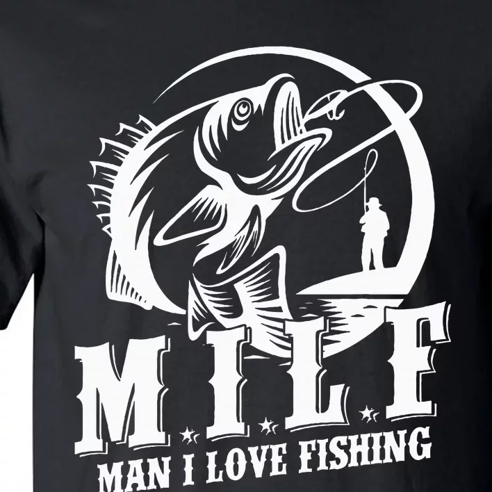 Milf Man I Love Fishing Funny Fishing Tall T-Shirt