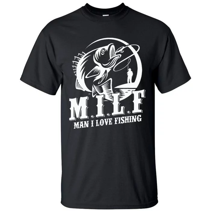 Milf Man I Love Fishing Funny Fishing Tall T-Shirt