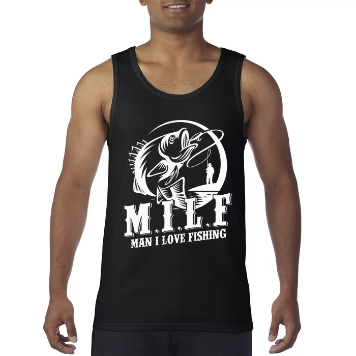 Milf Man I Love Fishing Funny Fishing Tank Top