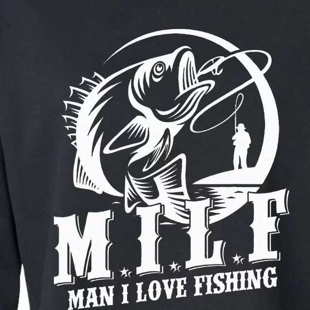 Milf Man I Love Fishing Funny Fishing Cropped Pullover Crew