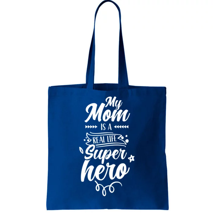 My Mom Is A Real Life Superhero Mother Mama Mommy Sayings Funny Gift Tote Bag