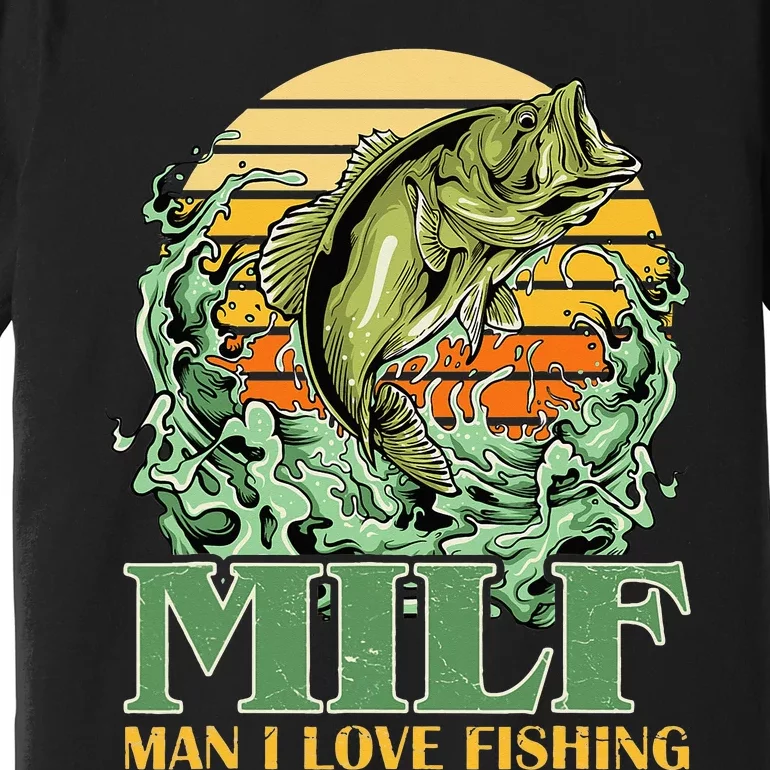 MILF Man I Love Fishing Funny Sayings Gift For Fisher Premium T-Shirt