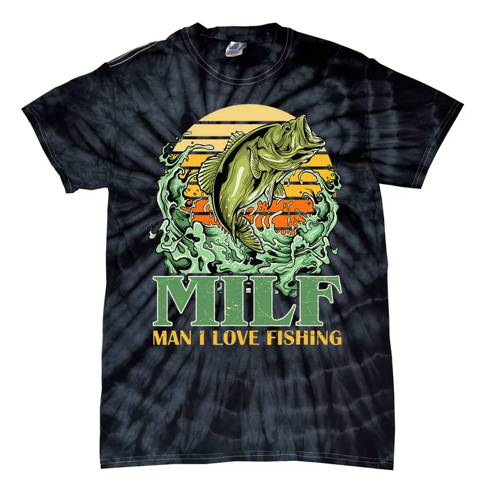 MILF Man I Love Fishing Funny Sayings Gift For Fisher Tie-Dye T-Shirt