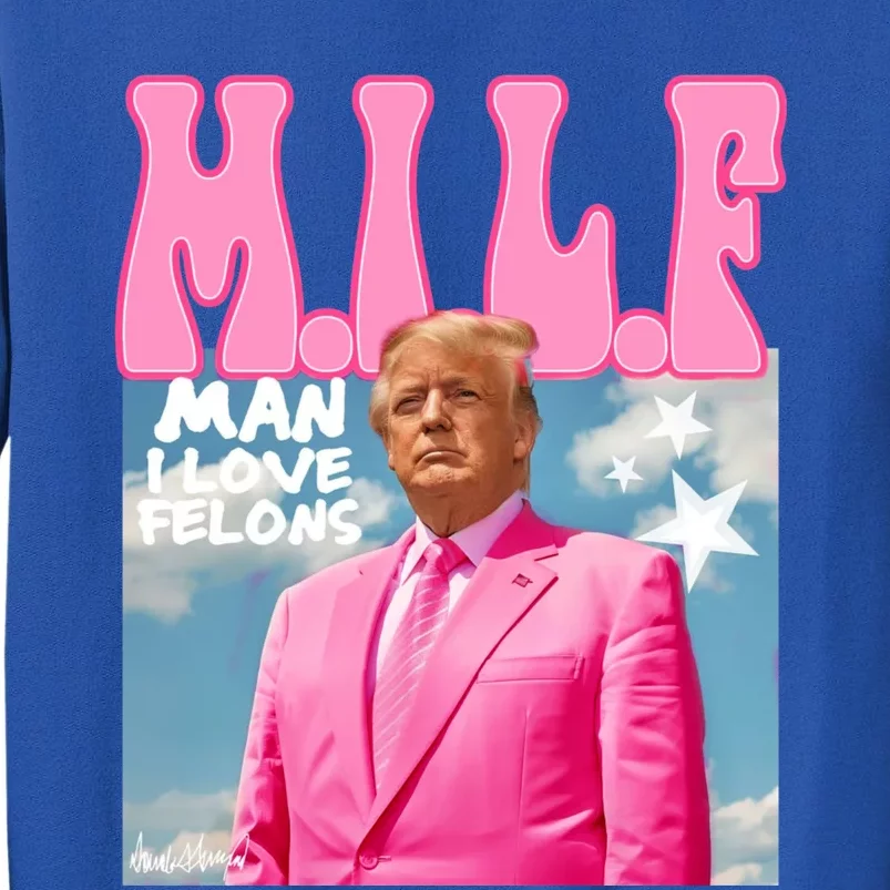 Milf Man I Love Felons Funny Trump Pink 2024 For President Sweatshirt