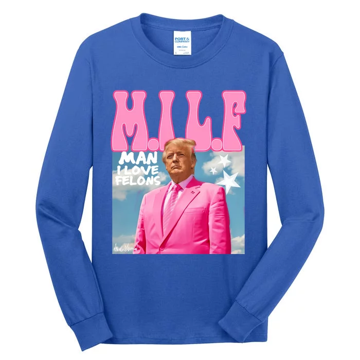 Milf Man I Love Felons Funny Trump Pink 2024 For President Tall Long Sleeve T-Shirt