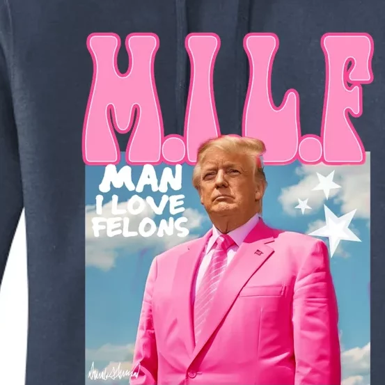 Milf Man I Love Felons Funny Trump Pink 2024 For President Women's Pullover Hoodie