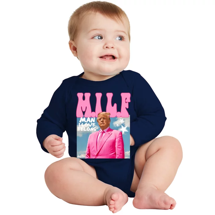 Milf Man I Love Felons Funny Trump Pink 2024 For President Baby Long Sleeve Bodysuit