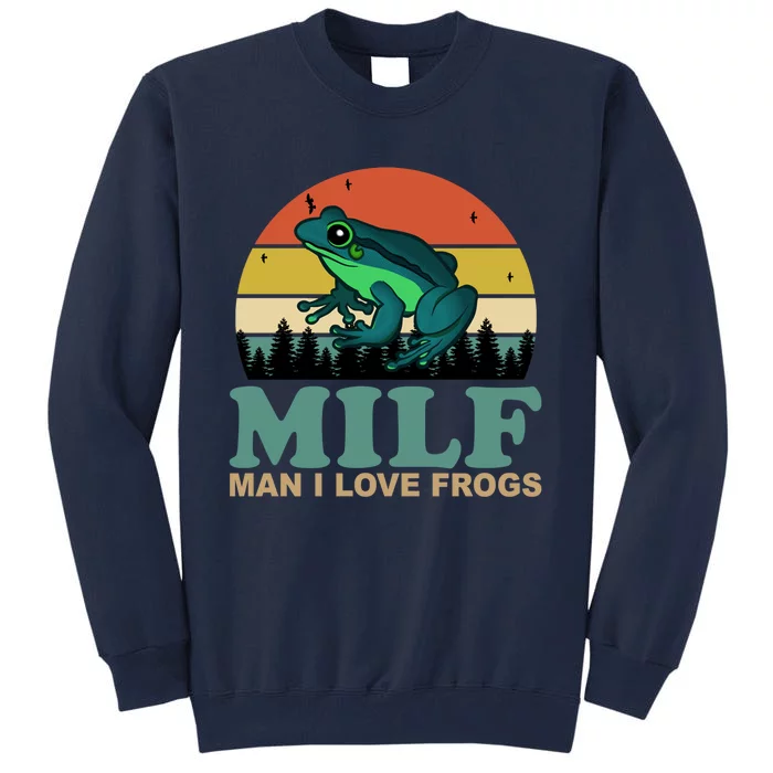 MILF Man I Love Frogs Classic Tall Sweatshirt