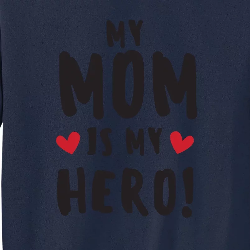 My Mom Is My Hero Tall Sweatshirt