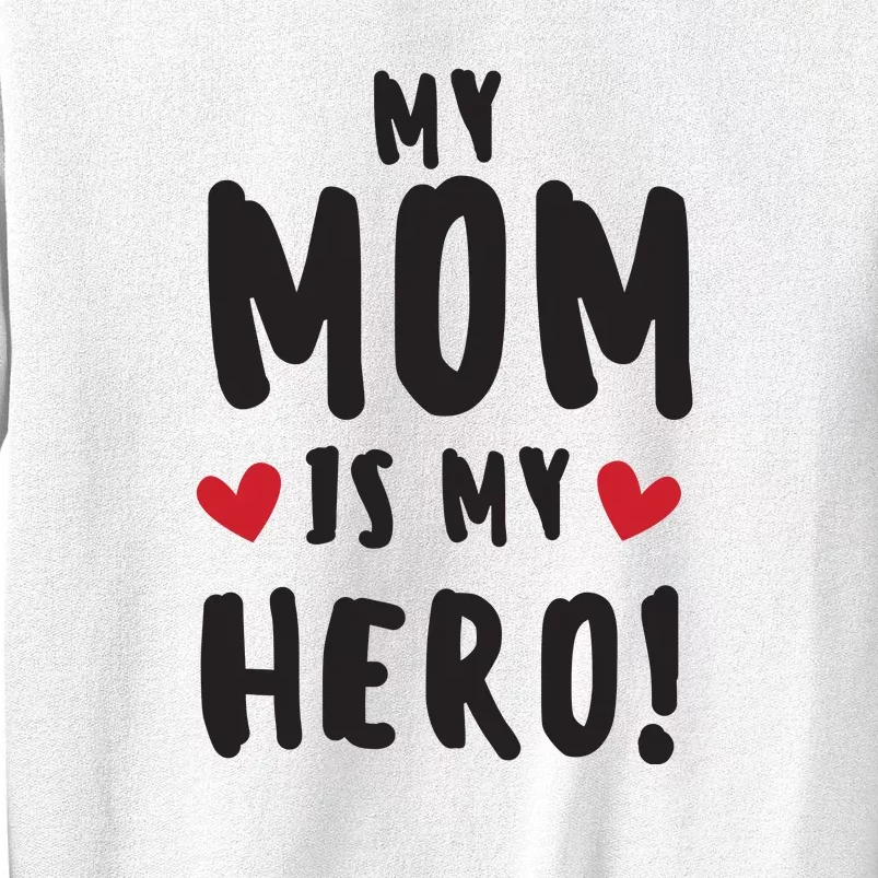 My Mom Is My Hero Sweatshirt