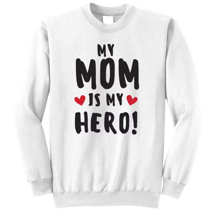 My Mom Is My Hero Sweatshirt