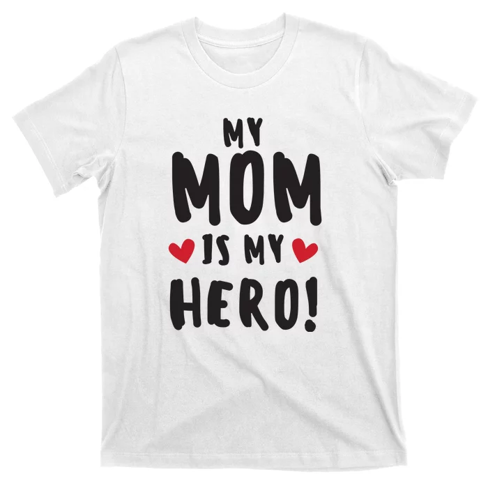 My Mom Is My Hero T-Shirt