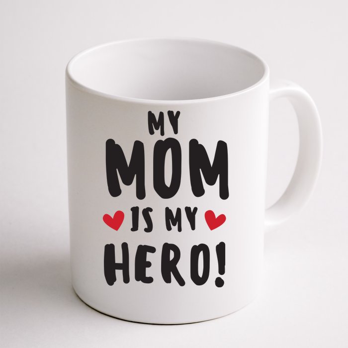 My Mom Is My Hero Front & Back Coffee Mug