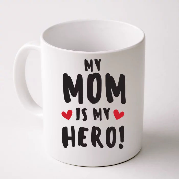 My Mom Is My Hero Front & Back Coffee Mug