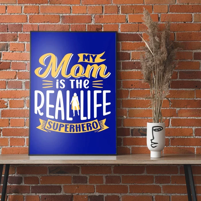 My Mom Is The Real Life Superhero Mommy Mother Mama Sayings Gift Poster