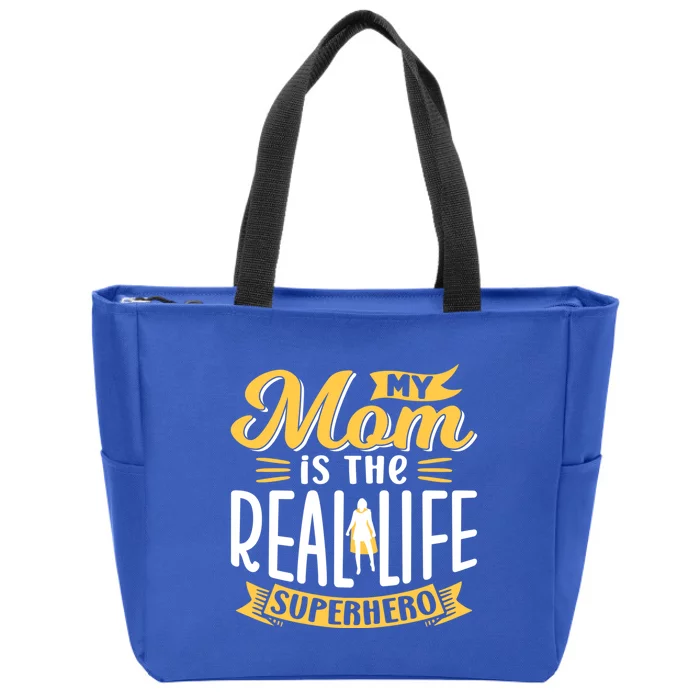 My Mom Is The Real Life Superhero Mommy Mother Mama Sayings Gift Zip Tote Bag