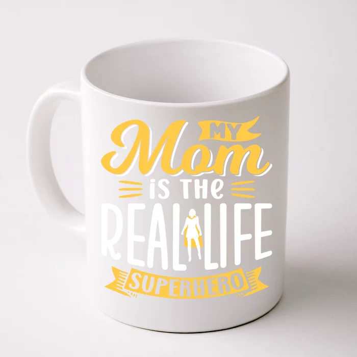 My Mom Is The Real Life Superhero Mommy Mother Mama Sayings Gift Front & Back Coffee Mug