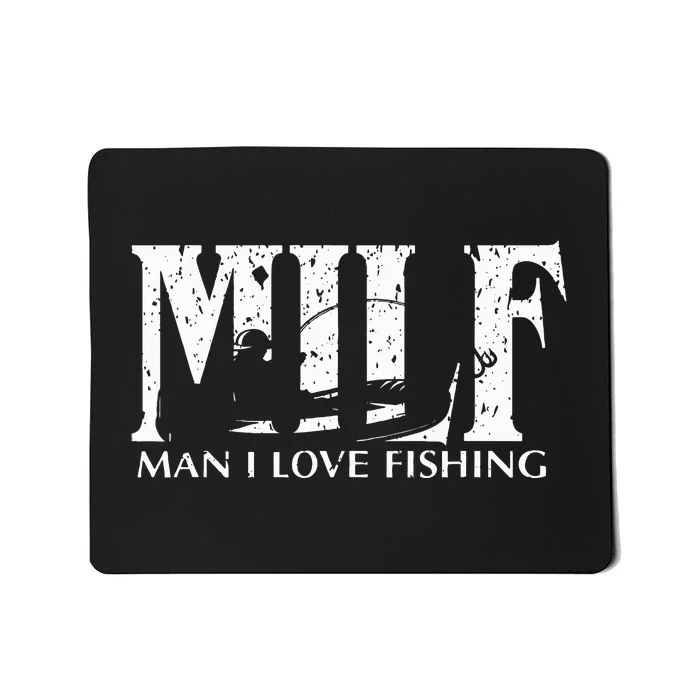 Milf Man I Love Fishing Mousepad