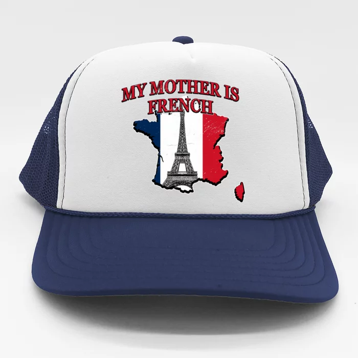 My Mother Is French Nationality Mommy Heritage Mom France Meaningful Gift Trucker Hat